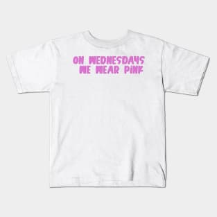 on wednesdays we wear pink Kids T-Shirt